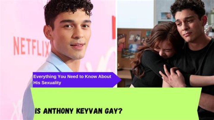 Unlocking The Secrets: Anthony Keyvan's Sexuality Explored